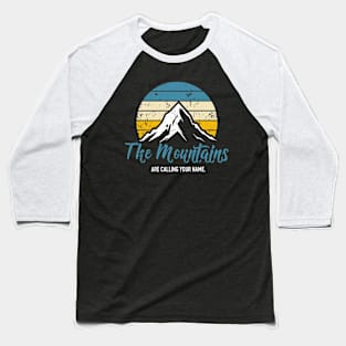 The Mountains Are Calling Your Name. Baseball T-Shirt